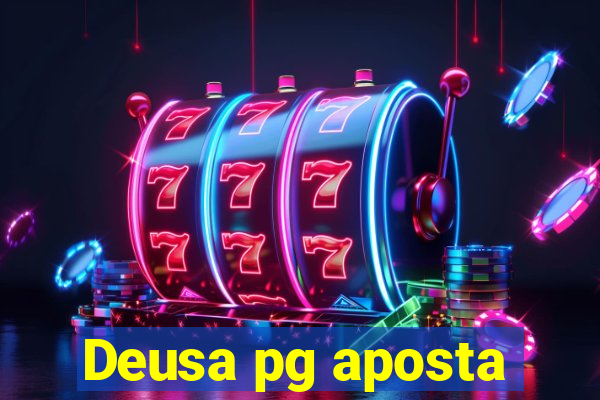 Deusa pg aposta